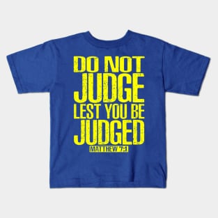 Do Not Judge Lest You Be Judged. Matthew 7:1 Kids T-Shirt